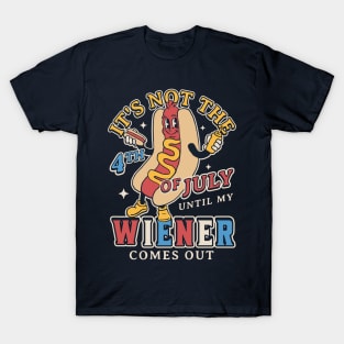 It's Not 4th of July Until My Wiener Comes Out Funny Hot Dog T-Shirt